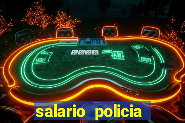 salario policia civil da bahia